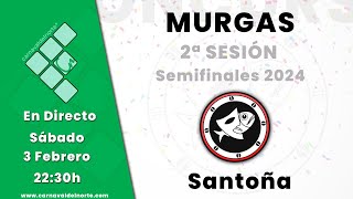 2ª SESIÓN SEMIFINALES CONCURSO DE MURGAS CARNAVAL DE SANTOÑA 2024 Carnavaldelnorte Santoña [upl. by Sagerman430]