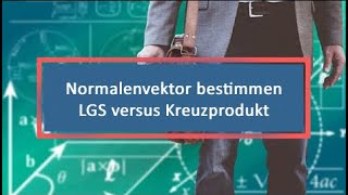 Normalenvektor bestimmen LGS versus Kreuzprodukt [upl. by Barbabra]