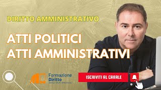 Atti politici e atti amministrativi caratteristiche e differenze [upl. by Ateuqirne]