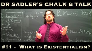 Dr Sadlers Chalk and Talk 11 What is Existentialism [upl. by Atenahs]