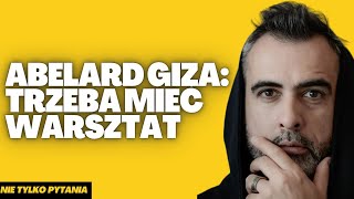 Abelard Giza  TRZEBA MIEĆ WARSZTAT Wywiad z abelardgiza [upl. by Asilehc]