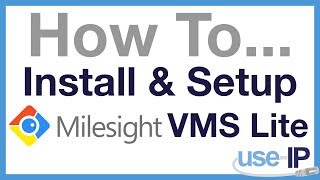 How To Ep10  Install amp Setup Milesight VMS Lite Add Edit amp Delete Cameras [upl. by Fennie502]