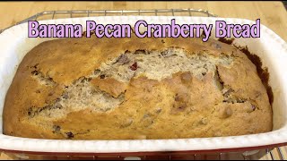 Banana Bread Banana Pecan Cranberry Bread Best recipe for banana bread 香蕉面包，香蕉胡桃蔓越莓面包 [upl. by Doscher]