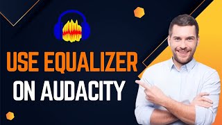 How To Use Audio Equalizer in Audacity  Free Tutorial [upl. by Rehtaeh241]