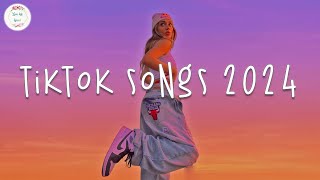 Tiktok songs 2024 🍹 Tiktok viral songs  Tiktok music 2024 [upl. by Aneetsirhc]