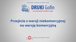 Program DRUKI Gofin  Przejście z wersji niekomercyjnej na wersję komercyjną [upl. by Naitsirc]