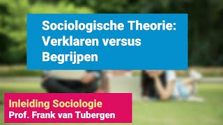 43 Sociologische theorie verklaren versus begrijpen  Inleiding Sociologie [upl. by Mallina]