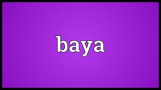 Baya Meaning [upl. by Namyl]