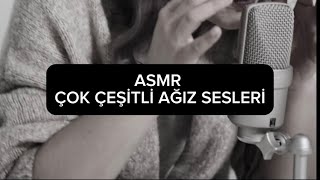 ASMR ÇOK ÇEŞİTLİ AĞIZ SESLERİ  KONUŞMA YOK SADECE AĞIZ SESLERİ 👄 [upl. by Sibella872]