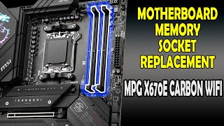 MPG X670E CARBON WIFI memory socket replacement [upl. by Lamoureux]