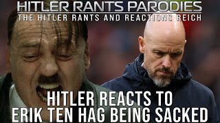 Hitler reacts to Erik ten Hag being sacked [upl. by Brower528]