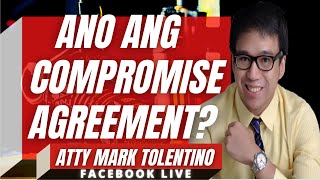 ANO ANG COMPROMISE AGREEMENT LEGAL MINDS KUYA MARK TOLENTINO [upl. by Ytsur766]