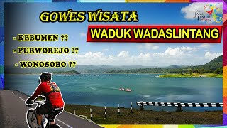 GOWES WISATA KEBUMEN  GOWES WADUK WADASLINTANG [upl. by Jedidiah]