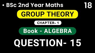 Group Theory  QUESTION 15   Algebra  BSc 2nd Year  HPU [upl. by Amitaf]