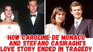 How Caroline de Monaco and Stefano Casiraghis love story ended in tragedy [upl. by Anirt]