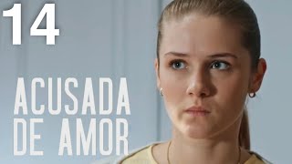 Acusada de amor  Capítulo 14  Película en Español Latino [upl. by Emmeram]