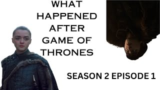 S2 EP1 What Happened After Game Of Thrones ended FANMADE [upl. by Streeter]