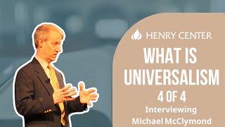 What is Universalism  Interviewing Michael McClymond 4 of 4 [upl. by Aluor]