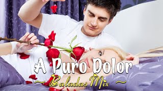 A Puro Dolor LetraLyrics  Baladas Mix [upl. by Timmi]