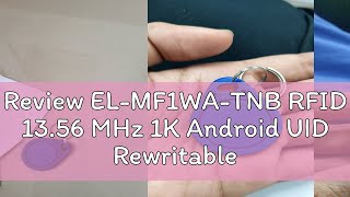 Review ELMF1WATNB RFID 1356 MHz 1K Android UID Rewritable Clone Tag NFC Mifare Classic Tools MC [upl. by Uri563]