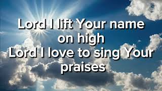 Lord I Lift Your Name On High  Christian Song [upl. by Nhtanhoj]