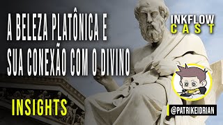 A Perspectiva Platônica sobre o Belo e o que isso tem a ver com a sua busca por sentido [upl. by Idelle]