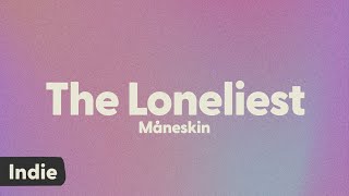 Måneskin  THE LONELIEST lyrics [upl. by Suciram]