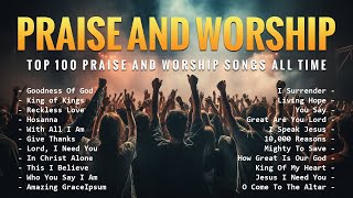 Best Praise And Worship Songs  Top 100 Praise And Worship Songs All Time  Goodness Of God 145 [upl. by Cyrille362]