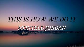 Montell Jordan  This Is How We Do It Lyrics [upl. by Otis30]