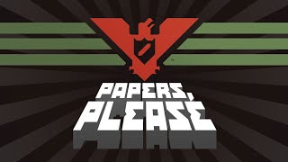 Papers Please 1 [upl. by Lister]