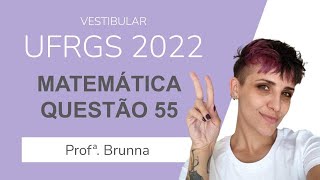 Resolução Matemática UFRGS 2022  Questão 55 [upl. by Claudina]