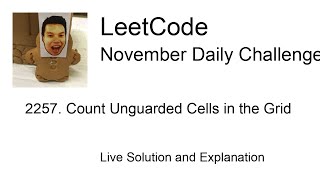 2257 Count Unguarded Cells in the Grid  Day 2130 Leetcode November Challenge [upl. by Atilamrac902]