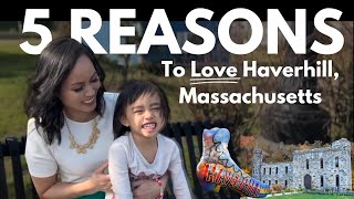 5 Reasons To Love Haverhill Massachusetts  Haverhill MA [upl. by Suvart]