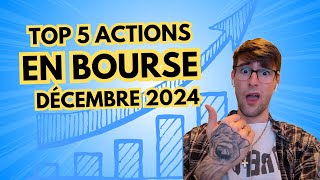 TOP 5 ACTIONS À SURVEILLER EN DÉCEMBRE 2024 [upl. by Ashti]