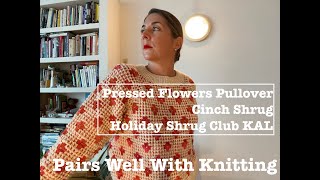 Pairs Well With Knitting Pressed Flowers Pullover Cinch Shrug KAL [upl. by Lamag]