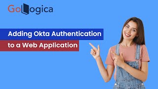 Adding Okta Authentication to a Web Application  Okta  GoLogica [upl. by Jacinthe]