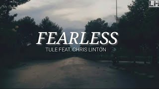 Tule  Fearless pt ll  feat Chris Linton  Lyrics song [upl. by Aettam]