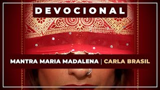 🎼 Mantra Maria Madalena ⭐ Carla Brasil ✨ Devocional [upl. by Eiramrebma]