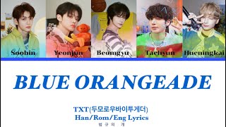 TXT 투모로우바이투게더  ‘Blue Orangeade’ Lyrics Color Coded HanRomEng [upl. by Aneled]