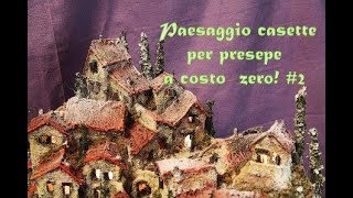 Paesaggio casette per presepe costo zero [upl. by Aerua]