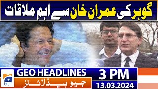 Geo Headlines 3 PM  Barrister Gohars meeting with Imran Khan  13th March 2024 [upl. by Norrab]