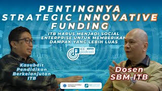 Membangun Sumber Pembiayaan ITB yang Inovatif  ICE Podcast with Donald Crestofel Lantu [upl. by Aneeres561]