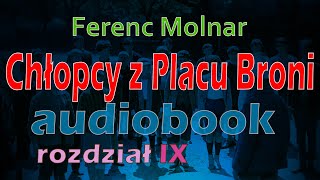 CHŁOPCY Z PLACU BRONI  DARMOWY AUDIOBOOK  Ferenc Molnar  rozdział 910 [upl. by Harutek]