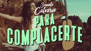 Daniela Calvario  Para Complacerte Video Oficial [upl. by Hannah]