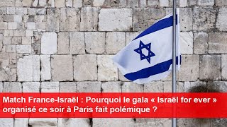 Match FranceIsraël  Pourquoi le gala « Israël for ever » organisé ce soir à Paris fait polémique [upl. by Eerpud11]