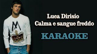 KARAOKE Luca Dirisio  Calma e sangue freddo  Musica Italiana [upl. by Assirahs]