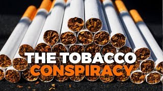 The Tobacco Conspiracy  Documentary [upl. by Stempien]