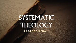 Systematic Theology  Prolegomena Part 2  Community Bible Institute [upl. by Acirehs939]