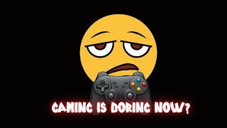 Why is Gaming BORING Now [upl. by Jaine]