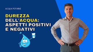 Durezza dellacqua aspetti positivi e negativi [upl. by Elleiad411]